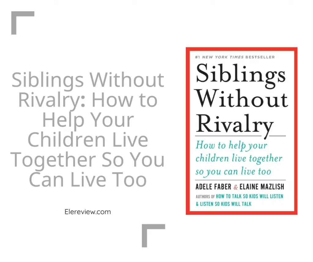 Siblings Without Rivalry: How to Help Your Children Live Together So You Can Live Too كتاب 